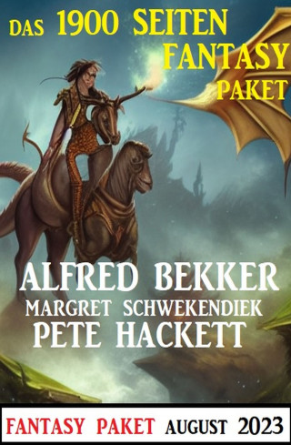Alfred Bekker, Margret Schwekendiek, Pete Hackett: Das 1900 Seiten Fantasy Paket August 2023