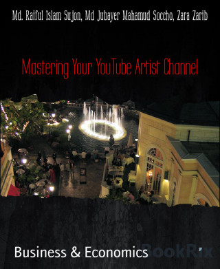Md. Raiful Islam Sujon, Md Jubayer Mahamud Soccho, Zara Zarib: Mastering Your YouTube Artist Channel