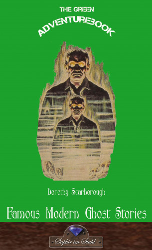 Dorothy Scarborough: Famous Modern Ghost Stories