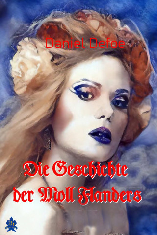 Daniel Defoe: Die Geschichte der Moll Flanders