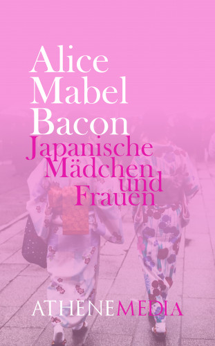 Alice Mabel Bacon: Japanische Mädchen und Frauen