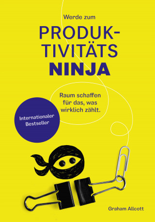 Graham Allcott: Werde zum Produktivitäts-Ninja