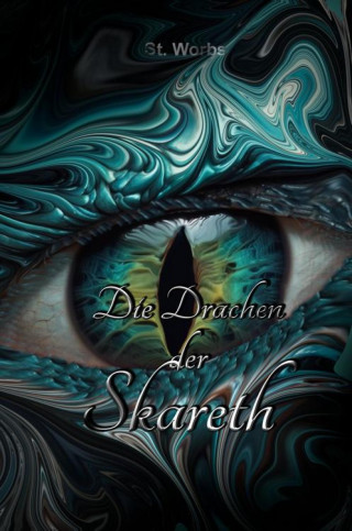 Stefanie Worbs: Die Drachen der Skareth