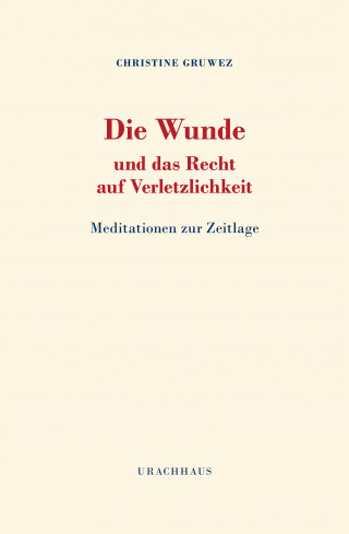 Christine Gruwez: Die Wunde und das Recht auf Verletzlichkeit