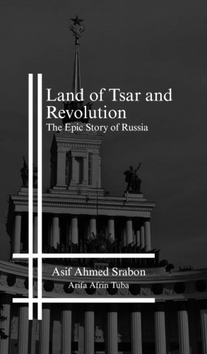 Khalid Hossain Siyam, Mohammad Jihad Hasan, Ahmed Amjad: Land of Tsar and Revolution