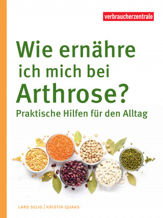 Lars Selig, Kristin Quaas: Wie ernähre ich mich bei Arthrose?