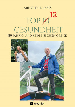 Arnold H. Lanz: Top 12 Gesundheit