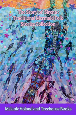 Melanie Voland, Treehouse Books: The Story of Sirena: Traditional Mermaid Folk Stories Collection