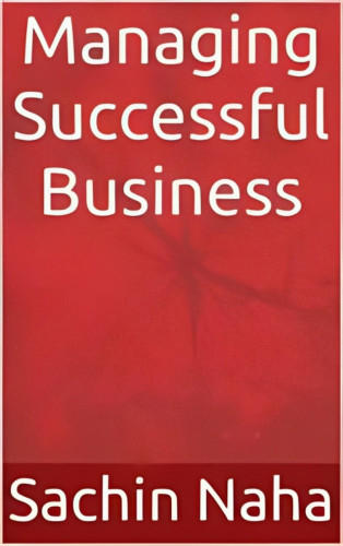 Sachin Naha: Managing Successful Business