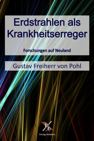 Gustav Freiherr von Pohl: Erdstrahlen als Krankheitserreger