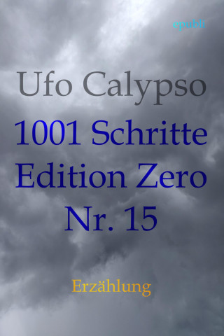 Ufo Calypso: 1001 Schritte - Edition Zero - Nr. 15
