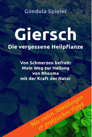 Gundula Spieler: Giersch - Die vergessene Heilpflanze