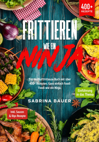 Sabrina Bauer: Frittieren wie ein Ninja