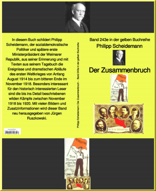 Philipp Scheidemann: Der Zusammenbruch – Band 243 in der gelben Buchreihe – bei Jürgen Ruszkowski