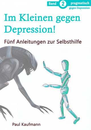 Paul Kaufmann: Im Kleinen gegen Depression!