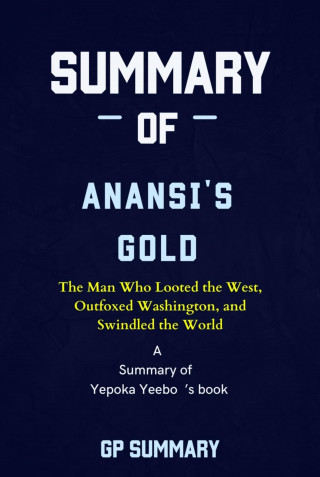 GP SUMMARY: Summary of Anansi's Gold by Yepoka Yeebo