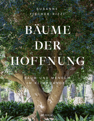 Susanne Fischer-Rizzi: Bäume der Hoffnung