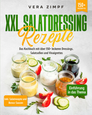 Vera Zimpf: XXL Salatdressing Rezepte
