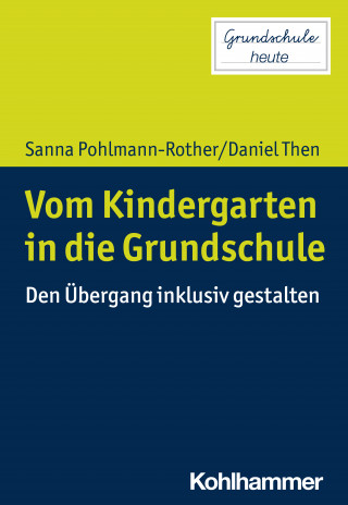 Sanna Pohlmann-Rother, Daniel Then: Vom Kindergarten in die Grundschule