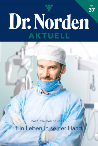 Patricia Vandenberg: Ein Leben in seiner Hand