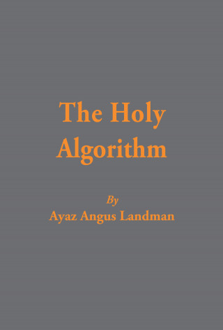 Ayaz Angus Landman: The Holy Algorithm