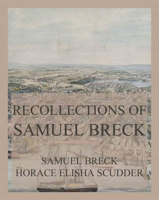 Samuel Breck, Horace Elisha Scudder: Recollections of Samuel Breck