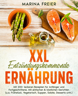 Marina Freier: XXL Entzündungshemmende Ernährung