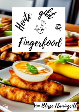 Blaze Flamingrill: Heute gibt es - Fingerfood