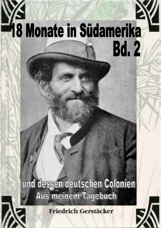 Friedrich Gerstäcker: 18 Monate in Südamerika Bd 2 - Aus meinem Tagebuch