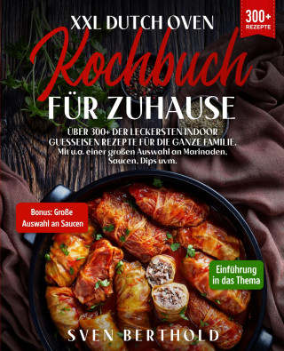 Sven Berthold: XXL Dutch Oven Kochbuch für Zuhause