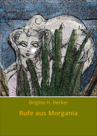 Brigitte H. Becker: Rufe aus Morgania