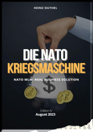 Heinz Duthel: DIE NATO KRIEGSMASCHINE GIPFELSTÜRMERIN DER SCHEINHEILIGKEIT