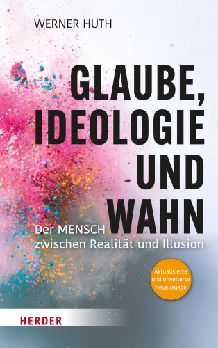 Werner Huth: Glaube, Ideologie und Wahn