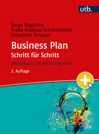 Serge Ragotzky, Frank Andreas Schittenhelm, Süleyman Torasan: Business Plan Schritt für Schritt