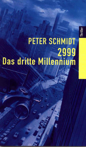 Peter Schmidt: 2999 - DAS DRITTE MILLENNIUM