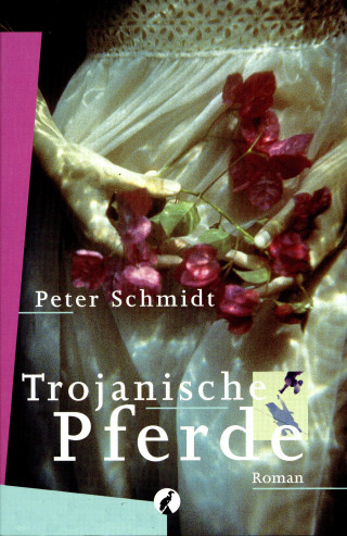 Peter Schmidt: Trojanische Pferde