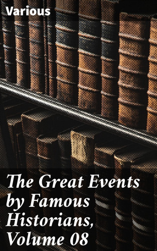 Diverse: The Great Events by Famous Historians, Volume 08