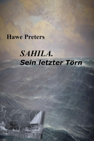 Hawe Preters: SAHILA. Sein letzter Törn
