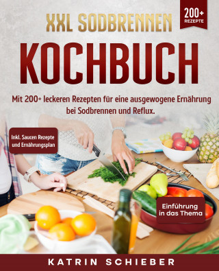 Katrin Schieber: XXL Sodbrennen Kochbuch