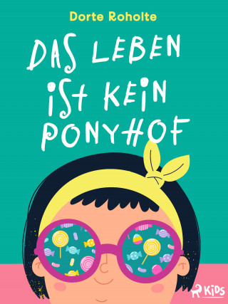 Dorte Roholte: Das Leben ist kein Ponyhof