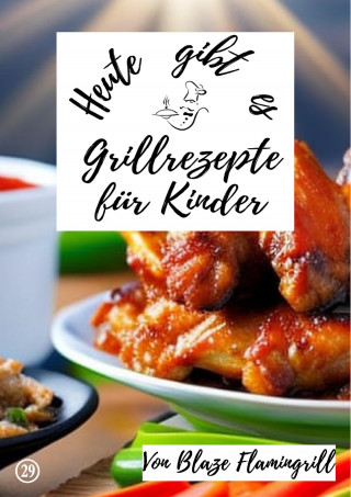 Blaze Flamingrill: Heute gibt es - Grillrezepte für Kinder