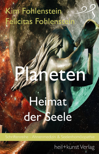 Kim Fohlenstein, Felicitas Fohlenstein: Planeten - Heimat der Seele
