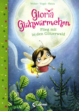 Susanne Weber, Kirsten Vogel: Gloria Glühwürmchen (Band 4) - Flieg mit in den Glitzerwald