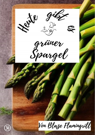 Blaze Flamingrill: Heute gibt es - grüner Spargel