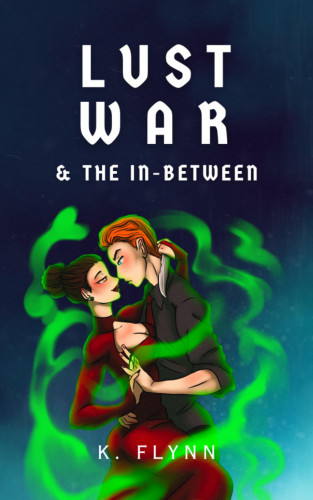 K. Flynn: Lust, War, and The In-Between