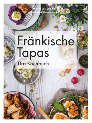 Matthias Wendler: Fränkische Tapas - Das Kochbuch (eBook)