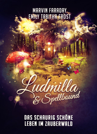 Marvin Faraday, Emily Tabitha Frost: Ludmilla & Spellbound