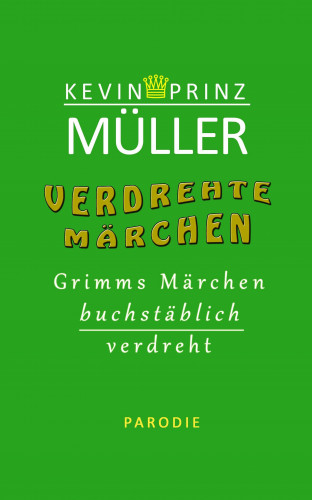 Kevin Prinz Müller: Verdrehte Märchen