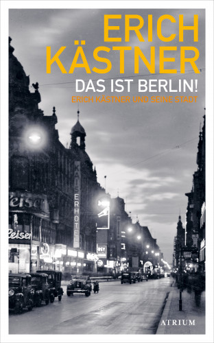 Erich Kästner: Das ist Berlin!