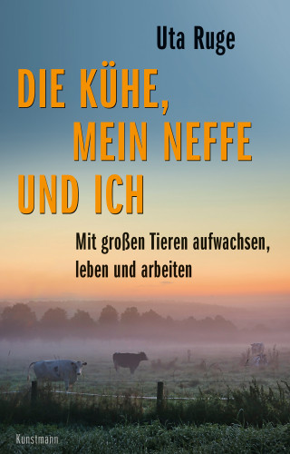 Uta Ruge: Die Kühe, mein Neffe und ich